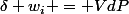 \delta w_i = VdP