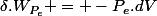 \delta.W_{P_e} = -P_e.dV