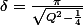 \delta=\frac{\pi}{\sqrt{Q^{2}-\frac{1}{4}}}