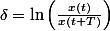 \delta=\ln\left(\frac{x(t)}{x(t+T)}\right)