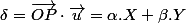 \delta=\overrightarrow{OP}\cdot\overrightarrow{u}=\alpha.X+\beta.Y