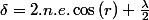 \delta=2.n.e.\cos\left(r\right)+\frac{\lambda}{2}