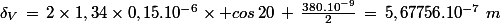 \delta_V\,=\,2\times1,34\times0,15.10^{-6}\times cos\,20\,+\,\frac{380.10^{-9}}{2}\,=\,5,67756.10^{-7}\,\,m