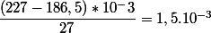 \dfrac{(227-186,5)*10^-3}{27}=1,5.10^{-3}