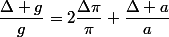 \dfrac{\Delta g}{g}=2\dfrac{\Delta\pi}{\pi}+\dfrac{\Delta a}{a}