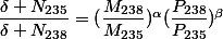 \dfrac{\delta N_{235}}{\delta N_{238}}=(\dfrac{M_{238}}{M_{235}})^\alpha(\dfrac{P_{238}}{P_{235}})^\beta