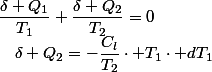 \dfrac{\delta Q_{1}}{T_{1}}+\dfrac{\delta Q_{2}}{T_{2}}=0\quad;\quad\delta Q_{2}=-\dfrac{C_{l}}{T_{2}}\cdot T_{1}\cdot dT_{1}