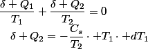 \dfrac{\delta Q_{1}}{T_{1}}+\dfrac{\delta Q_{2}}{T_{2}}=0\quad;\quad\delta Q_{2}=-\dfrac{C_{s}}{T_{2}}\cdot T_{1}\cdot dT_{1}