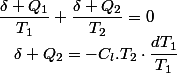 \dfrac{\delta Q_{1}}{T_{1}}+\dfrac{\delta Q_{2}}{T_{2}}=0\quad;\quad\delta Q_{2}=-C_{l}.T_{2}\cdot\dfrac{dT_{1}}{T_{1}}