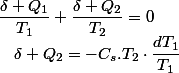 \dfrac{\delta Q_{1}}{T_{1}}+\dfrac{\delta Q_{2}}{T_{2}}=0\quad;\quad\delta Q_{2}=-C_{s}.T_{2}\cdot\dfrac{dT_{1}}{T_{1}}