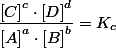 \dfrac{\left[C\right]^{c}\cdot\left[D\right]^{d}}{\left[A\right]^{a}\cdot\left[B\right]^{b}}=K_{c}
