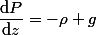 \dfrac{\mathrm{d}P}{\mathrm{d}z}=-\rho g