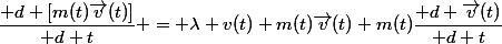 \dfrac{\mathrm d [m(t)\vec{v}(t)]}{\mathrm d t} = \lambda v(t) m(t)\vec{v}(t)+m(t)\dfrac{\mathrm d \vec{v}(t)}{\mathrm d t}