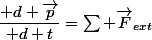 \dfrac{\mathrm d \vec{p}}{\mathrm d t}=\sum \vec{F}_{ext}