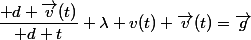 \dfrac{\mathrm d \vec{v}(t)}{\mathrm d t}+\lambda v(t) \vec{v}(t)=\vec{g}
