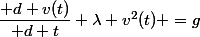 \dfrac{\mathrm d {v}(t)}{\mathrm d t}+\lambda v^2(t) =g