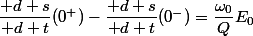 \dfrac{\mathrm d s}{\mathrm d t}(0^+)-\dfrac{\mathrm d s}{\mathrm d t}(0^-)=\dfrac{\omega_0}{Q}E_0