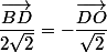 \dfrac{\overrightarrow{BD}}{2\sqrt{2}}=-\dfrac{\overrightarrow{DO}}{\sqrt{2}}