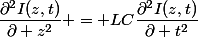 \dfrac{\partial^2I(z,t)}{\partial z^2} = LC\dfrac{\partial^2I(z,t)}{\partial t^2}