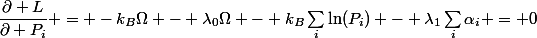 \dfrac{\partial L}{\partial P_i} = -k_B\Omega - \lambda_0\Omega - k_B\sum_i\ln(P_i) - \lambda_1\sum_i\alpha_i = 0