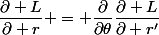 \dfrac{\partial L}{\partial r} = \dfrac{\partial}{\partial\theta}\dfrac{\partial L}{\partial r'}