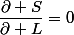 \dfrac{\partial S}{\partial L}=0