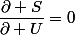 \dfrac{\partial S}{\partial U}=0