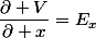 \dfrac{\partial V}{\partial x}=E_x