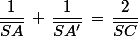 \dfrac{1}{\bar{SA}}\,+\,\dfrac{1}{\bar{SA'}}\,=\,\dfrac{2}{\bar{SC}}