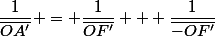 \dfrac{1}{\overline{OA'}} = \dfrac{1}{\overline{OF'}} + \dfrac{1}{\overline{-OF'}}