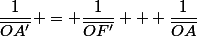 \dfrac{1}{\overline{OA'}} = \dfrac{1}{\overline{OF'}} + \dfrac{1}{\overline{OA}}