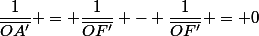 \dfrac{1}{\overline{OA'}} = \dfrac{1}{\overline{OF'}} - \dfrac{1}{\overline{OF'}} = 0