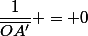\dfrac{1}{\overline{OA'}} = 0