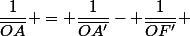 \dfrac{1}{\overline{OA}} = \dfrac{1}{\overline{OA'}}- \dfrac{1}{\overline{OF'}} 