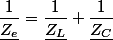 \dfrac{1}{\underline{Z_{e}}}=\dfrac{1}{\underline{Z_{L}}}+\dfrac{1}{\underline{Z_{C}}}