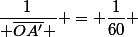 \dfrac{1}{ \overline{OA'} } = \dfrac{1}{60} 