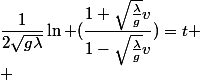 \dfrac{1}{2\sqrt{g\lambda}}\ln (\dfrac{1+\sqrt{\frac{\lambda}{g}}v}{1-\sqrt{\frac{\lambda}{g}}v})=t
 \\ 