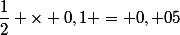 \dfrac{1}{2} \times 0,1 = 0, 05&nbsp;&nbsp;mol