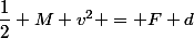 \dfrac{1}{2} M v^2 = F d