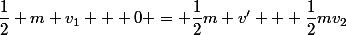 \dfrac{1}{2} m v_1 + 0 = \dfrac{1}{2}m v' + \dfrac{1}{2}mv_2