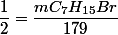 \dfrac{1}{2}=\dfrac{mC_{7}H_{15}Br}{179}