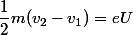 \dfrac{1}{2}m(v_{2}-v_{1})=eU