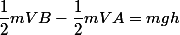 \dfrac{1}{2}mVB-\dfrac{1}{2}mVA=mgh