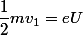 \dfrac{1}{2}mv_{1}=eU