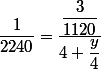 \dfrac{1}{2240}=\dfrac{\dfrac{3}{1120}}{4+\dfrac{y}{4}}