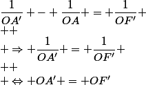 \dfrac{1}{OA'} - \dfrac{1}{OA} = \dfrac{1}{OF'} \\  \\ \Rightarrow \dfrac{1}{OA'} = \dfrac{1}{OF'} \\  \\ \Leftrightarrow OA' = OF'