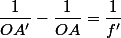 \dfrac{1}{OA'}-\dfrac{1}{OA}=\dfrac{1}{f'}
