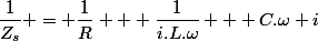 \dfrac{1}{Z_s} = \dfrac{1}{R} + \dfrac{1}{i.L.\omega} + C.\omega i