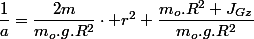 \dfrac{1}{a}=\dfrac{2m}{m_{o}.g.R^{2}}\cdot r^{2}+\dfrac{m_{o}.R^{2}+J_{Gz}}{m_{o}.g.R^{2}}