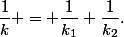 \dfrac{1}{k} = \dfrac{1}{k_1}+\dfrac{1}{k_2}.